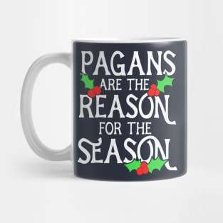 Pagans are the reason for the season Mug